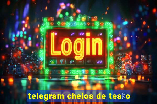 telegram cheios de tes茫o